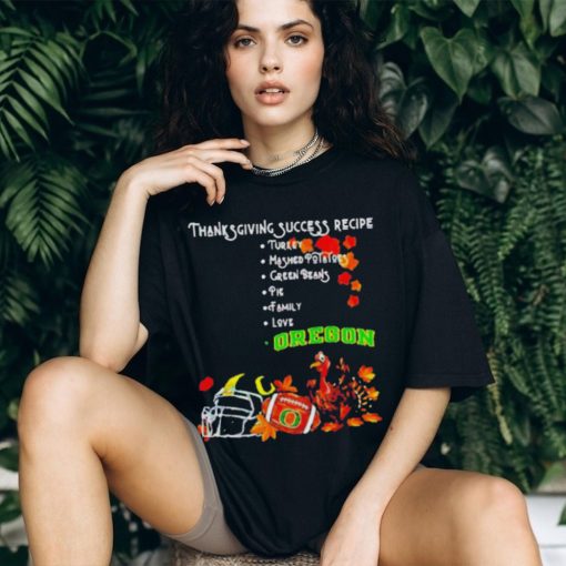 Official Oregon Ducks Thanksgiving Success Recipe T Shirt