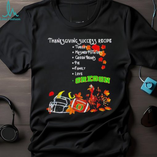 Official Oregon Ducks Thanksgiving Success Recipe T Shirt