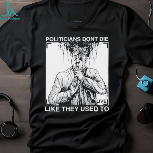 Official R. budd dwyer politicians don’t die like they used to T shirt