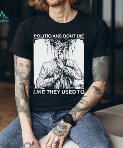 Official R. budd dwyer politicians don’t die like they used to T shirt