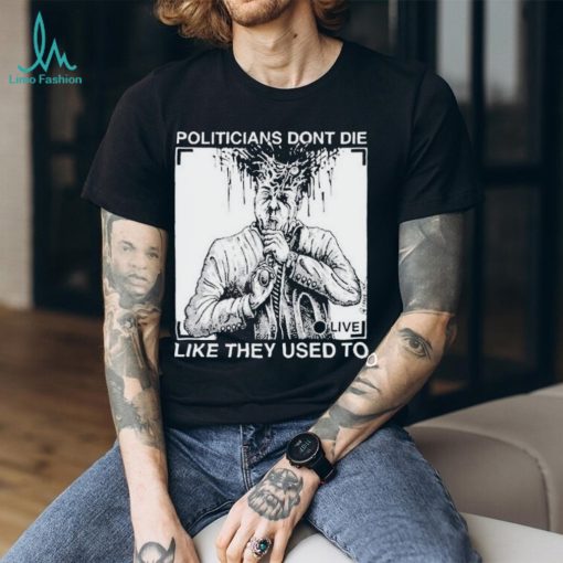 Official R. budd dwyer politicians don’t die like they used to T shirt