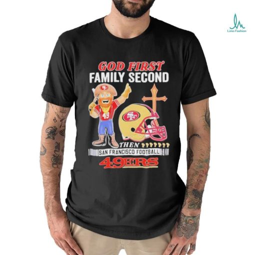 Official San Francisco 49Ers God First Family Second Then 49Ers Mascot T Shirt