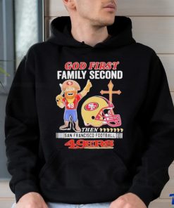 Official San Francisco 49Ers God First Family Second Then 49Ers Mascot T Shirt