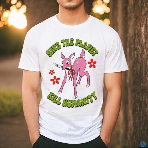 Official Save The Planet Kill Humanity Shirt