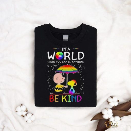 Official Snoopy And Woodstock In A World Where You Can Be Anything Be Kind LGBT t shirt