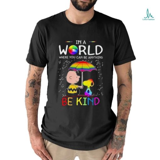Official Snoopy And Woodstock In A World Where You Can Be Anything Be Kind LGBT t shirt