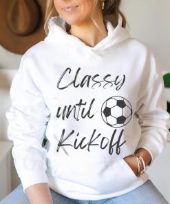 Official Soccer Classy Until Kickoff Shirt