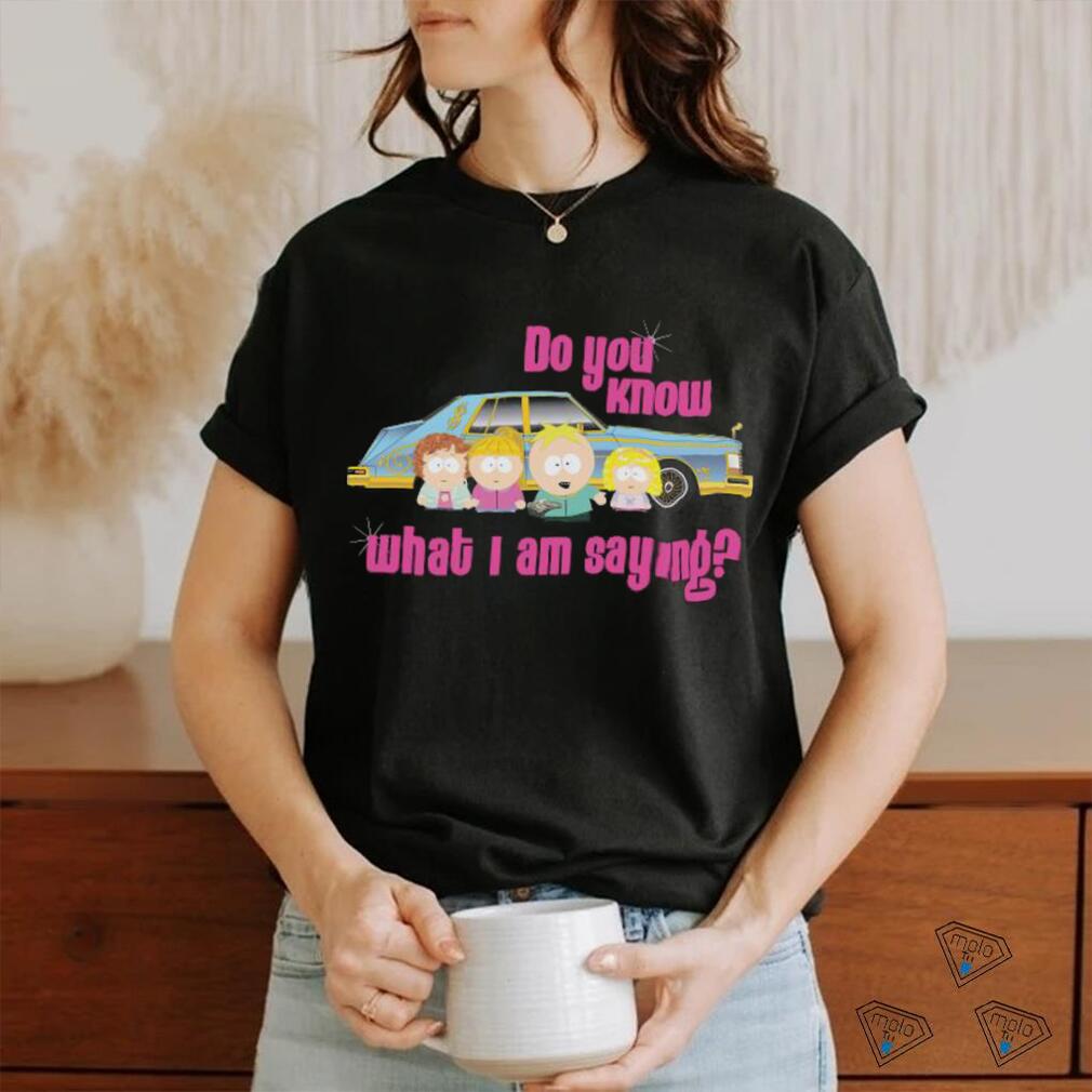 Official South Park Do You Know What I’m Saying Women’s T Shirt Official South Park Do You Know What I’m Saying Women’s T Shirt