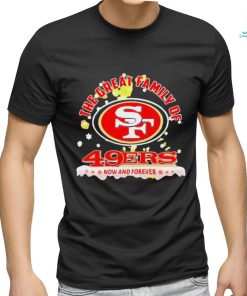 Official The Great Family Of San Francisco 49ers Now And Forever T Shirt