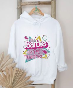Official This Barbie is a pe teacher shirt