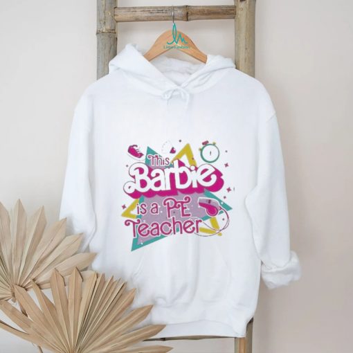 Official This Barbie is a pe teacher shirt
