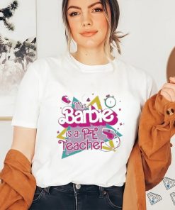 Official This Barbie is a pe teacher shirt