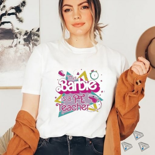 Official This Barbie is a pe teacher shirt