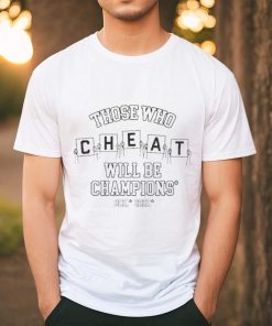 Official Those Who Cheat Will Be Champions 2021 2022 Shirt