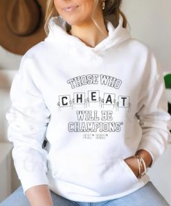 Official Those Who Cheat Will Be Champions 2021 2022 Shirt