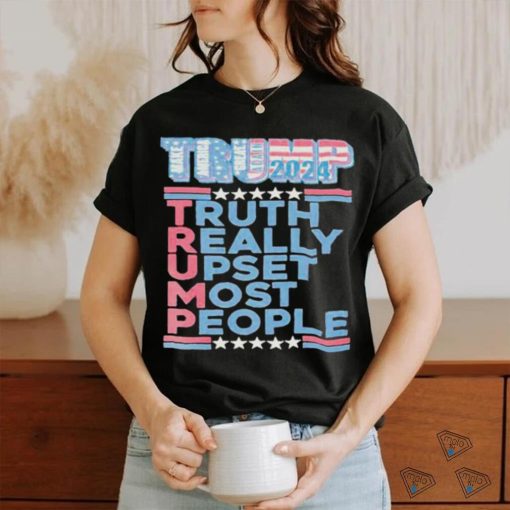 Official Trump Make America Great Again 2024 Truth Really Upset Most People T Shirt