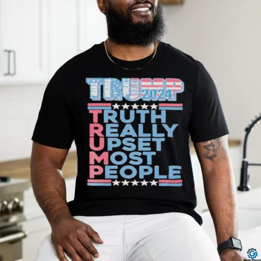 Official Trump Make America Great Again 2024 Truth Really Upset Most People T Shirt