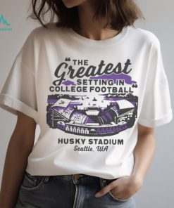 Official Washington Huskies The Greatest Setting In College Football Shirts