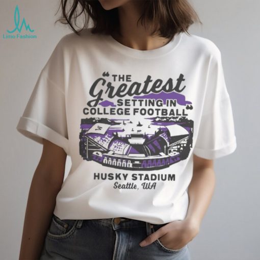 Official Washington Huskies The Greatest Setting In College Football Shirts