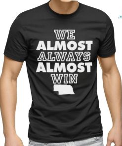 Official We Almost Always Almost Win Shirt