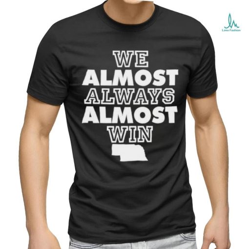 Official We Almost Always Almost Win Shirt