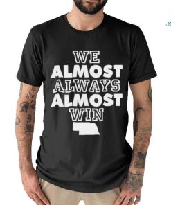 Official We Almost Always Almost Win Shirt