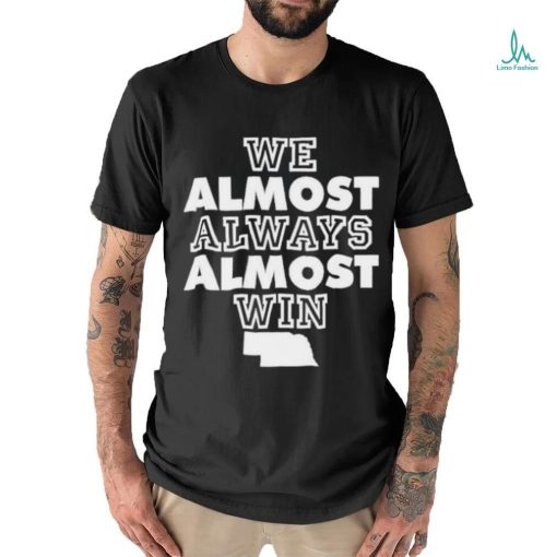Official We Almost Always Almost Win Shirt