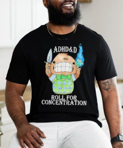 Official adhd and D roll for concentration shirt