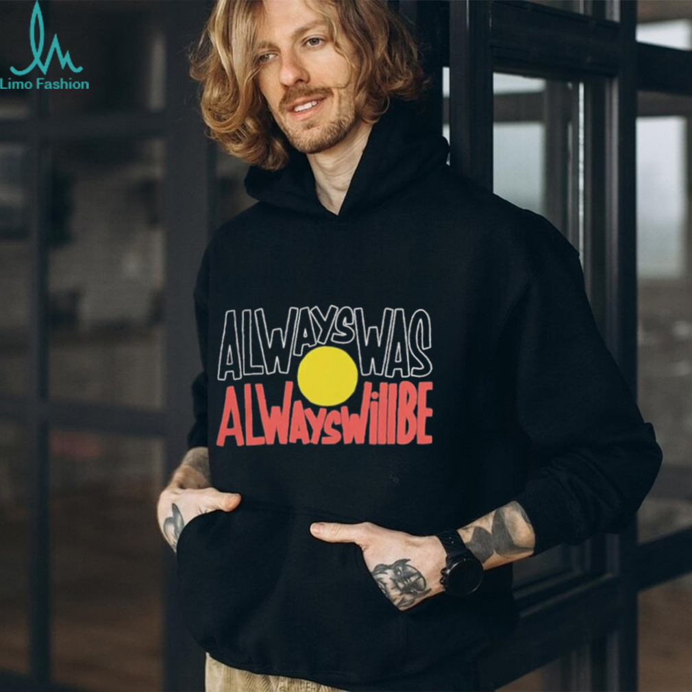 Official always Was Always Will Be shirt Official always Was Always Will Be shirt