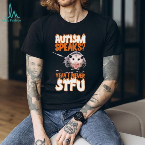 Official autism Speaks Yeah I Never STFU T Shirts