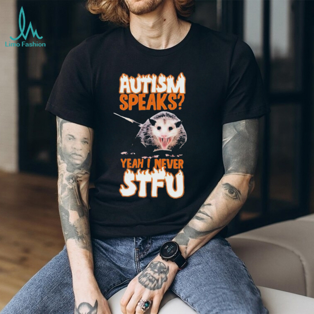 Official autism Speaks Yeah I Never STFU T Shirts Official autism Speaks Yeah I Never STFU T Shirts