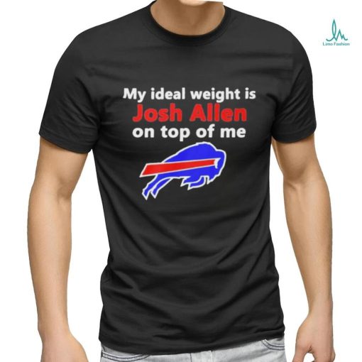 Official buffalo Bills My Ideal Weight Is Josh Allen On Top Of Me Shirt