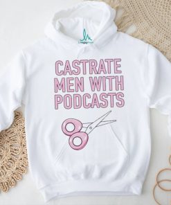 Official cyberwifey Castrate Men With Podcasts Shirt