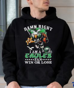 Official damn Right I Am A Philadelphia Eagles Fan Win Or Lose T Shirt