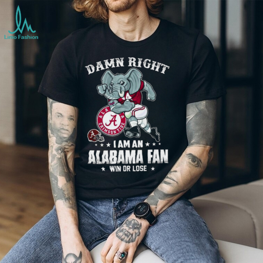 Official damn right I’m a Alabama crimson tide fan win or lose shirt Official damn right I’m a Alabama crimson tide fan win or lose shirt