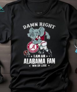 Official damn right I’m a Alabama crimson tide fan win or lose shirt