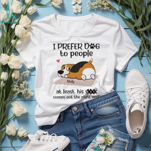 Official i prefer dog to people Molly at least his shit comes out the right end shirt