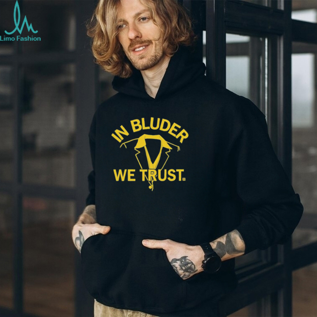 Official in Bluder We Trust T Shirts Official in Bluder We Trust T Shirts