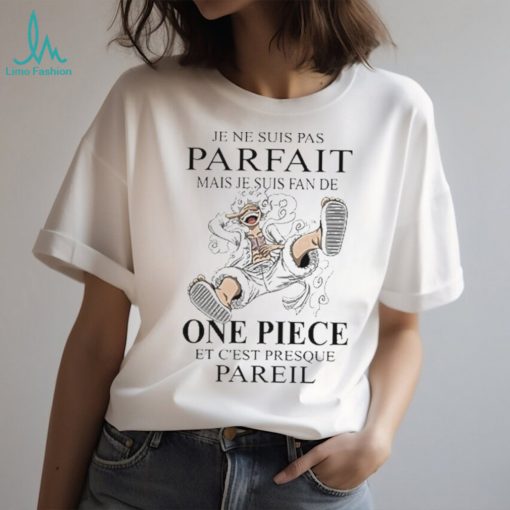 Official je ne suis pas parfait mais je suis fan de One Piece et c’est presque Pareil shirt