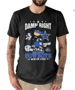 Official mickey Mouse Damn Right I’m A Dallas Cowboys Fan Win Or Lose T shirts