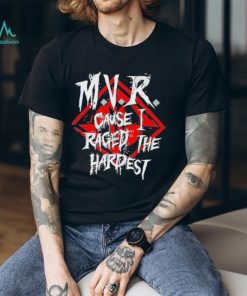 Official mvr Cause I Raged The Hardest T Shirts