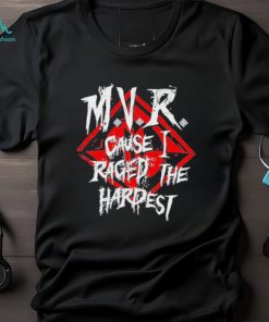 Official mvr Cause I Raged The Hardest T Shirts