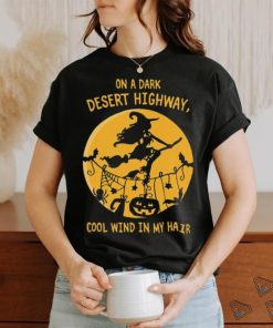 Official on A Dark Desert Highway Cool Wind In My Hair Halloween Shirt