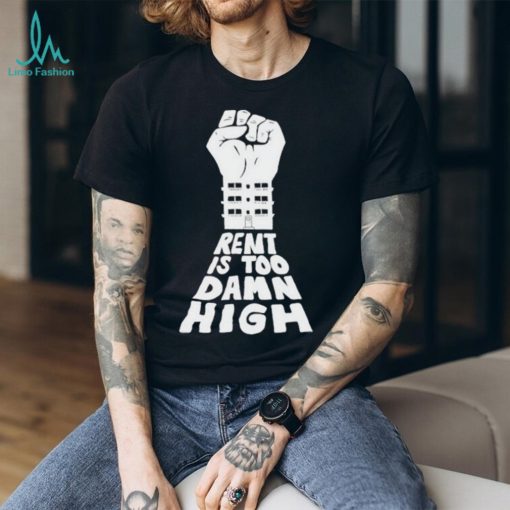 Official rent is too damn high shirt