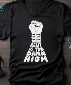 Official rent is too damn high shirt