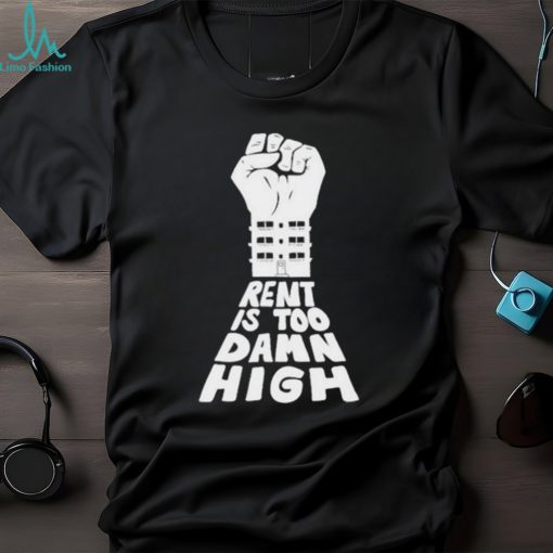 Official rent is too damn high shirt