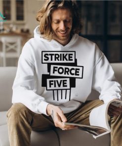 Official strike Force Five Shirt, hoodie, sweater, long sleeve and tank top Official strike Force Five Shirt