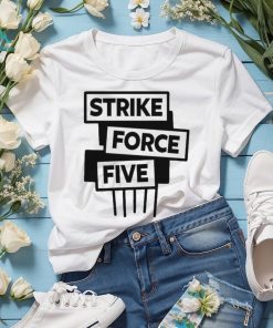 Official strike Force Five Shirt, hoodie, sweater, long sleeve and tank top Official strike Force Five Shirt