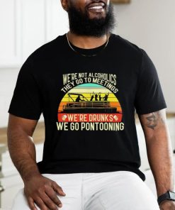 Official we’re not alcoholics they go to meetings we’re drunks we go pontooning shirt
