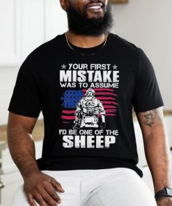 Official your first mistake was to assume I’d be one of the Sheep shirt